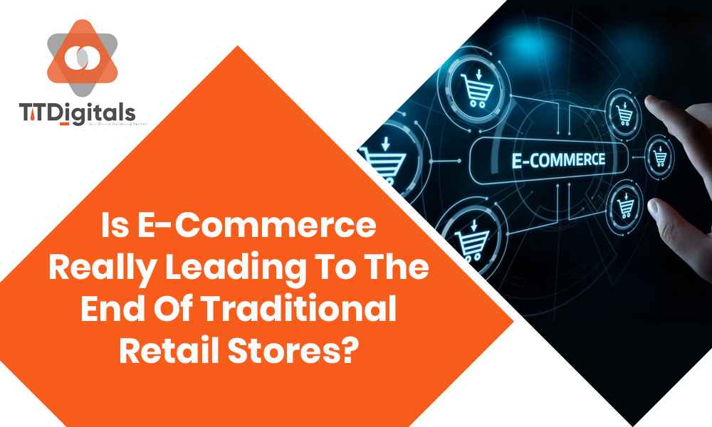 Is E-Commerce Really Leading To The End Of Traditional Retail Stores?