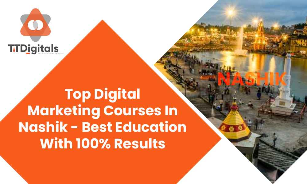 Top Digital Marketing Courses In Nashik - Best Education With 100% Results