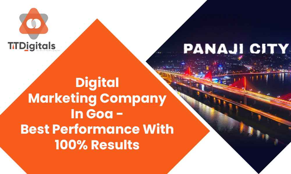 Top Digital Marketing Company In Goa- Best Performance With 100% Results
