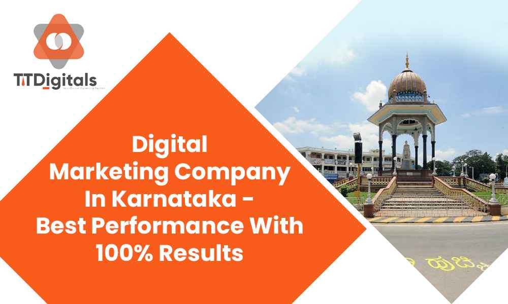 Digital Marketing Company In Karnataka - Best Performance With 100% Results
